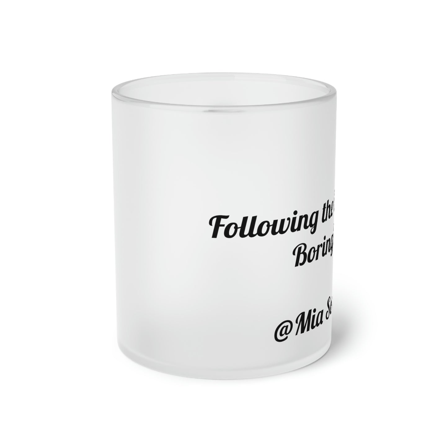 “Following is Boring” Frosted Glass Mug